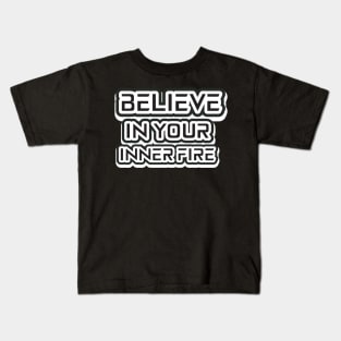 Believe In Your Inner Fire Kids T-Shirt